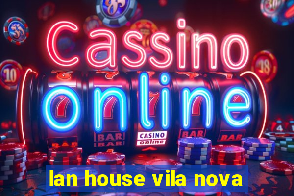 lan house vila nova